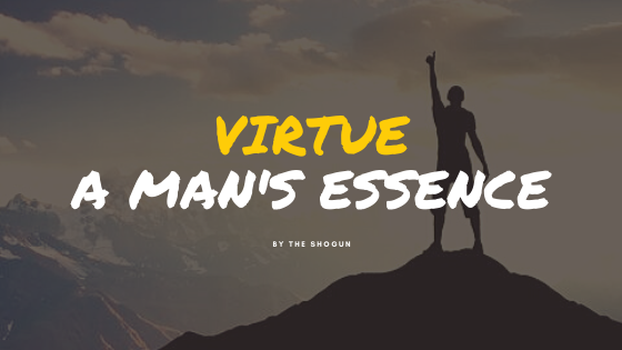 virtue a man's essence